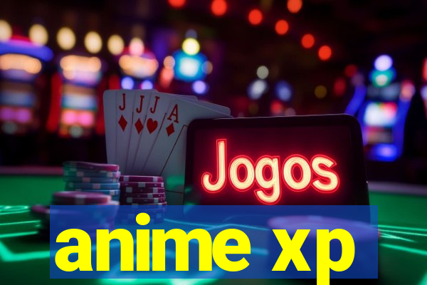 anime xp